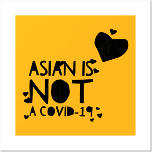 ASIAN IS NOT A COVID-19 Posters and Art